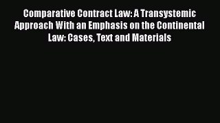 Read Comparative Contract Law: A Transystemic Approach With an Emphasis on the Continental