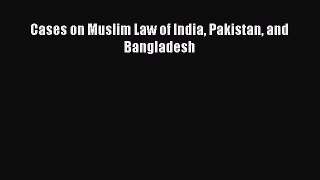 Read Cases on Muslim Law of India Pakistan and Bangladesh PDF Online