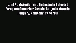 Download Land Registration and Cadastre in Selected European Countries: Austria Bulgaria Croatia