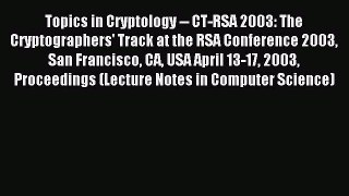 Read Topics in Cryptology -- CT-RSA 2003: The Cryptographers' Track at the RSA Conference 2003