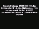 Read Topics in Cryptology - CT-RSA 2008 2008: The Cryptographers' Track at the RSA Conference