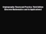 Read Cryptography: Theory and Practice Third Edition (Discrete Mathematics and Its Applications)