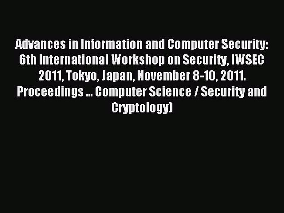 Read Advances in Information and Computer Security: 6th International Workshop on Security