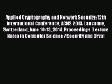 Read Applied Cryptography and Network Security: 12th International Conference ACNS 2014 Lausanne