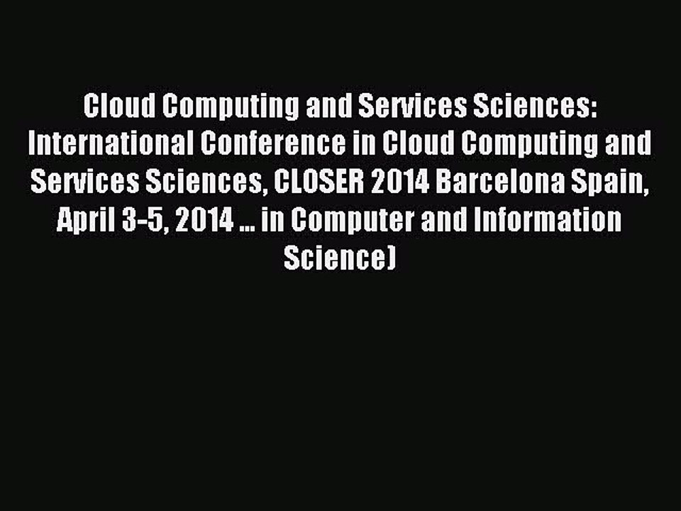 Read Cloud Computing and Services Sciences: International Conference in Cloud Computing and