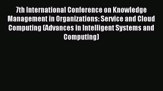 Read 7th International Conference on Knowledge Management in Organizations: Service and Cloud