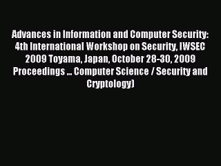 Read Advances in Information and Computer Security: 4th International Workshop on Security