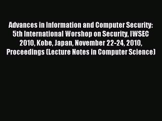 Read Advances in Information and Computer Security: 5th International Worshop on Security IWSEC