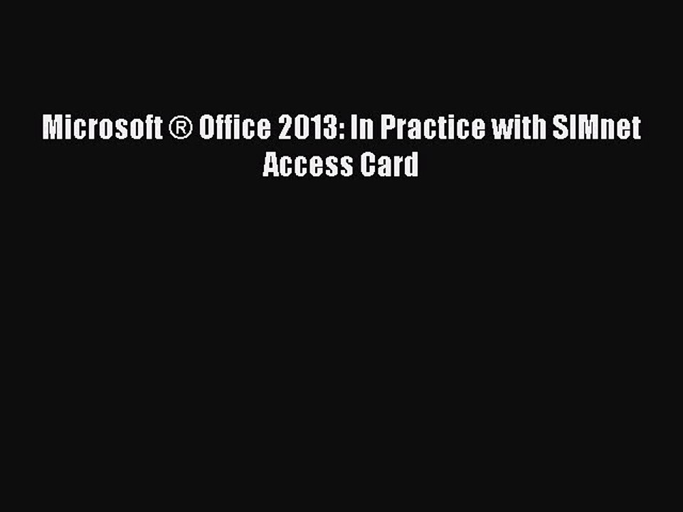 Download Microsoft Â® Office 2013: In Practice with SIMnet Access Card Ebook Free