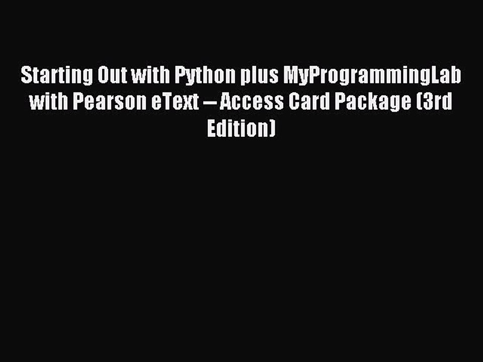 Read Starting Out with Python plus MyProgrammingLab with Pearson eText -- Access Card Package