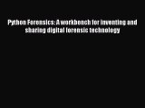 Read Python Forensics: A workbench for inventing and sharing digital forensic technology PDF