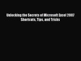 Read Unlocking the Secrets of Microsoft Excel 2007 Shortcuts Tips and Tricks PDF Free