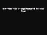 Read Improvisation On the Edge: Notes from On and Off Stage Ebook Free