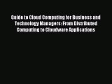 Read Guide to Cloud Computing for Business and Technology Managers: From Distributed Computing