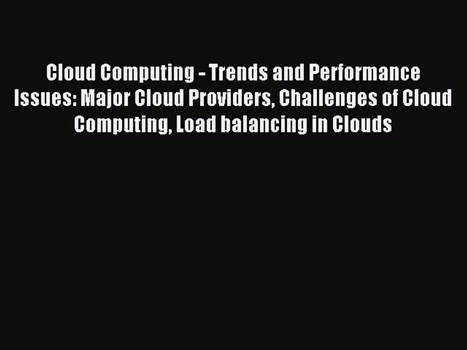 Read Cloud Computing - Trends and Performance Issues: Major Cloud Providers Challenges of Cloud
