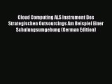 Read Cloud Computing ALS Instrument Des Strategischen Outsourcings Am Beispiel Einer Schulungsumgebung