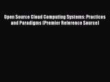Download Open Source Cloud Computing Systems: Practices and Paradigms (Premier Reference Source)