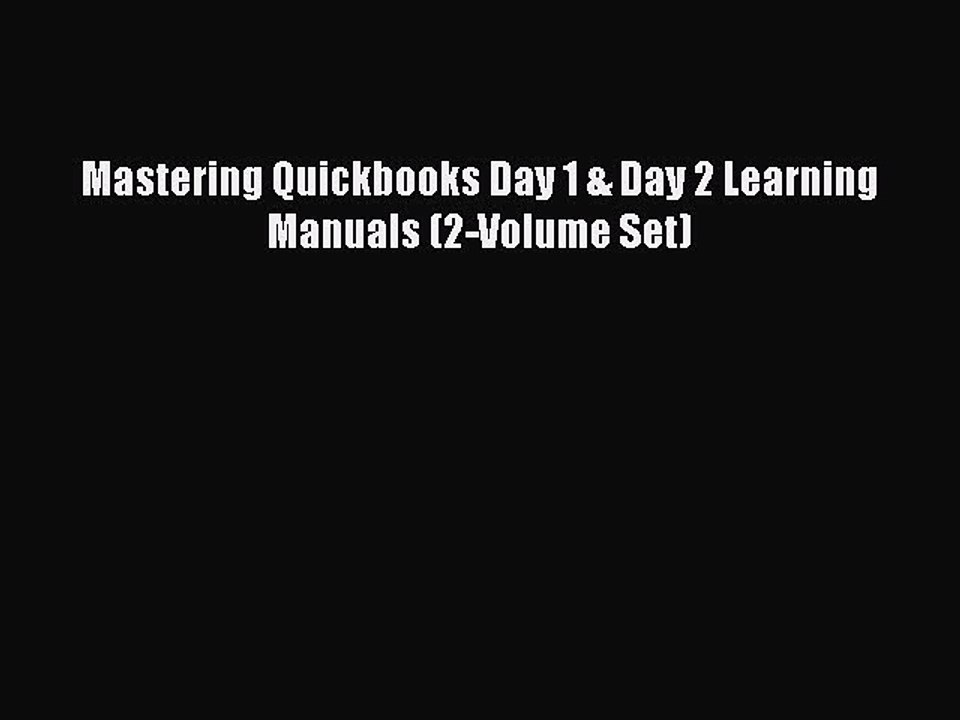 Read Mastering Quickbooks Day 1 & Day 2 Learning Manuals (2-Volume Set) Ebook Free