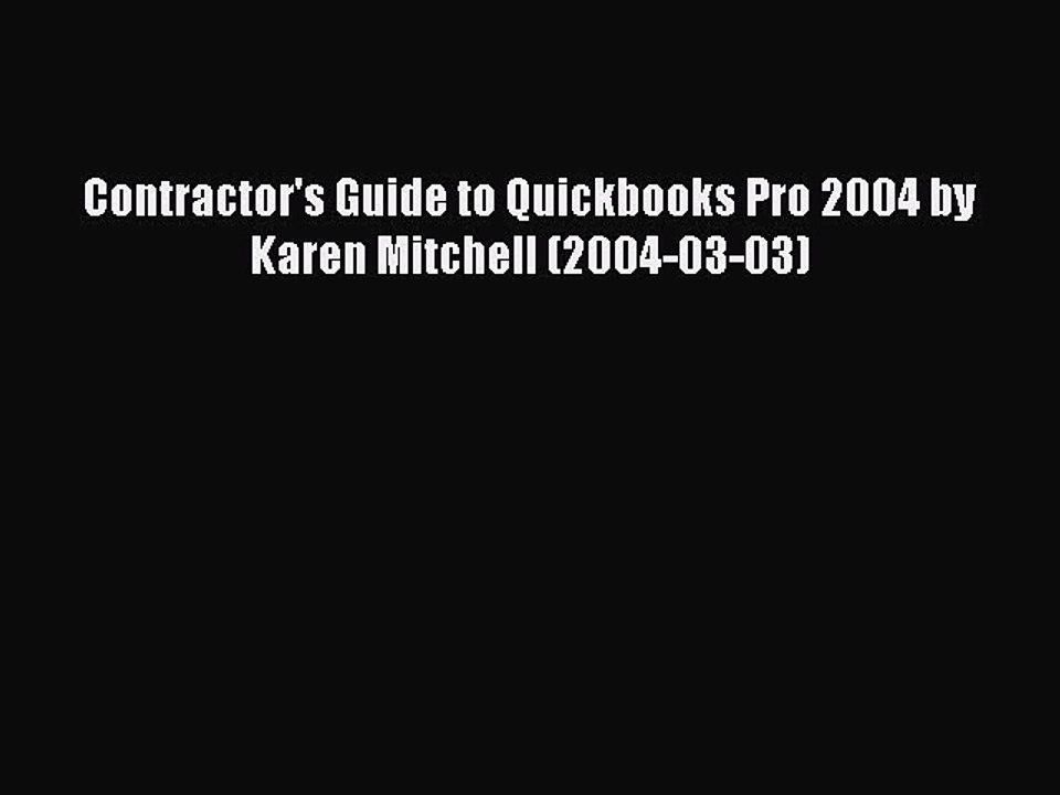 Read Contractor's Guide to Quickbooks Pro 2004 by Karen Mitchell (2004-03-03) Ebook Free