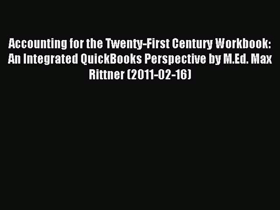 Read Accounting for the Twenty-First Century Workbook: An Integrated QuickBooks Perspective