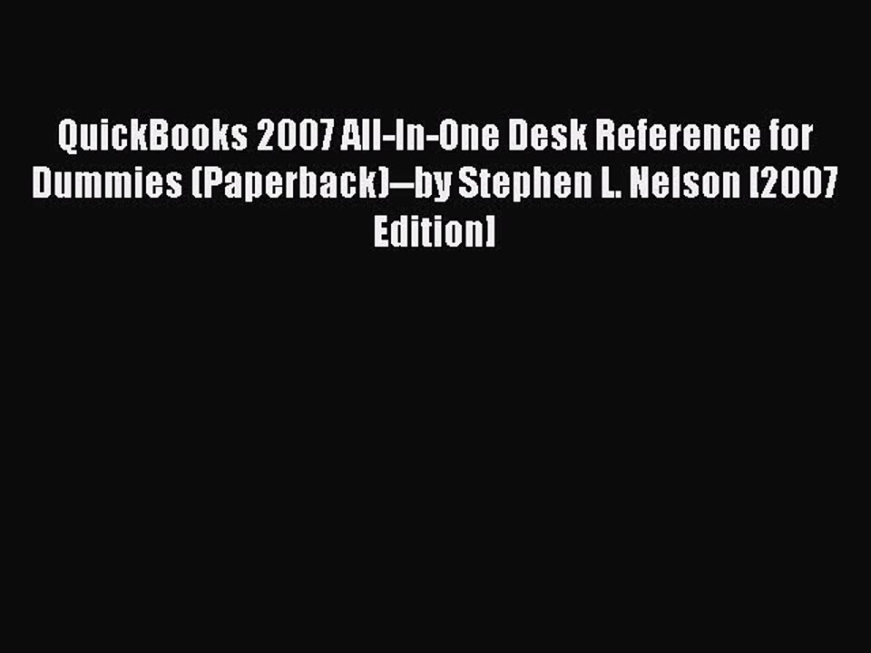 Read QuickBooks 2007 All-In-One Desk Reference for Dummies (Paperback)--by Stephen L. Nelson