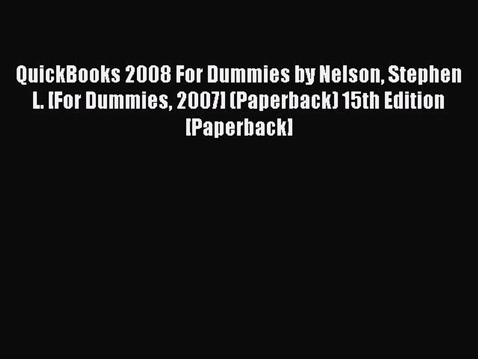 Read QuickBooks 2008 For Dummies by Nelson Stephen L. [For Dummies 2007] (Paperback) 15th Edition