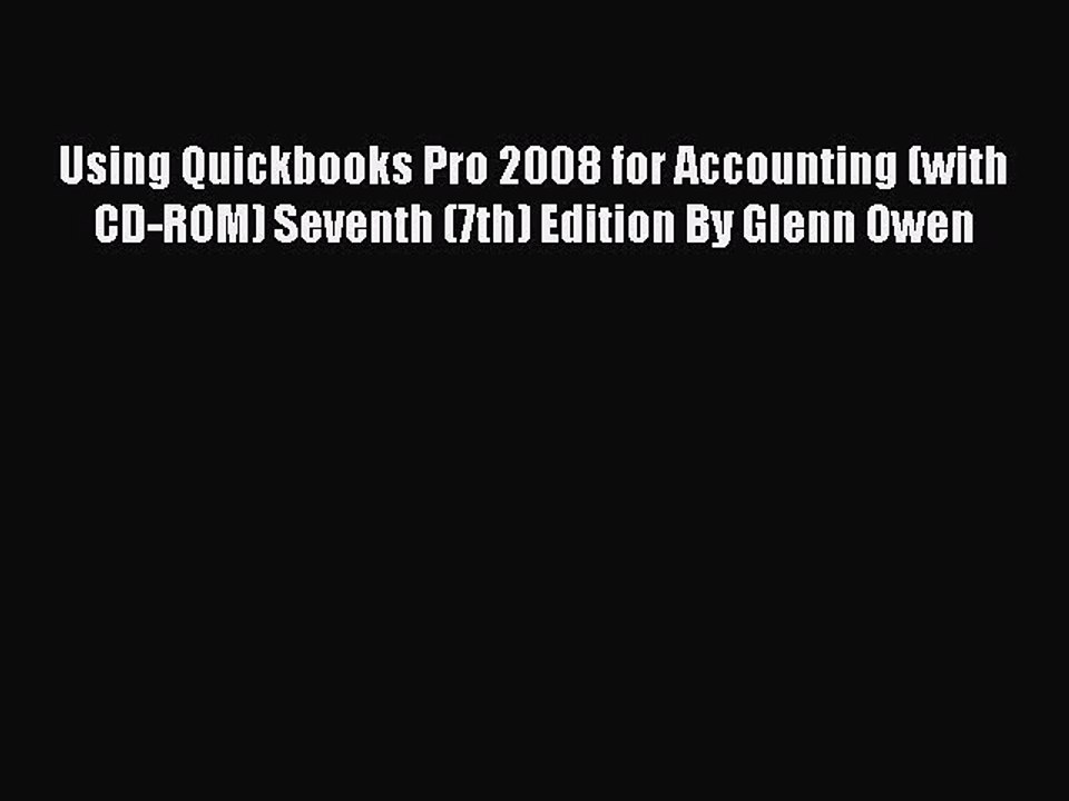 Read Using Quickbooks Pro 2008 for Accounting (with CD-ROM) Seventh (7th) Edition By Glenn