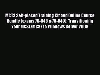 Read MCTS Self-placed Training Kit and Online Course Bundle (exams 70-648 & 70-649): Transitioning