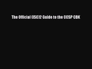 Read The Official (ISC)2 Guide to the CCSP CBK Ebook Free