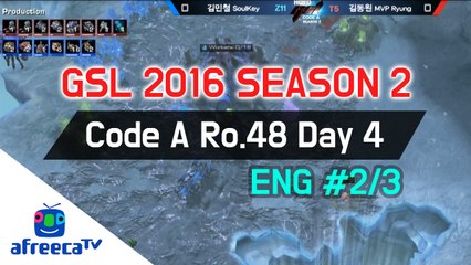 [GSL 2016 Season 2] Code A Ro.48 Day 4 in AfreecaTV (ENG) #2/3