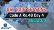 [GSL 2016 Season 2] Code A Ro.48 Day 4 in AfreecaTV (ENG) #3/3