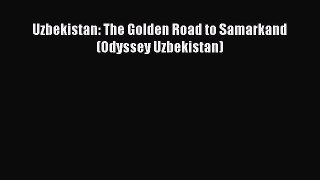 Download Uzbekistan: The Golden Road to Samarkand (Odyssey Uzbekistan) Ebook Free