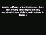 Read Memoirs and Travels of Mauritius Augustus Count de Benyowsky: Consisting of His Military