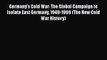 Read Germany's Cold War: The Global Campaign to Isolate East Germany 1949-1969 (The New Cold