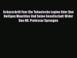 Read Schuzschrift Fuer Die Tebaeische Legion Oder Den Heiligen Mauritius Und Seine Gesellschaft