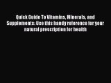 Download Quick Guide To Vitamins Minerals and Supplements: Use this handy reference for your