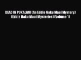 Read Books DEAD IN PUKALANI (An Eddie Naku Maui Mystery) (Eddie Naku Maui Mysteries) (Volume