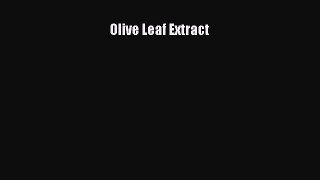 Read Olive Leaf Extract Ebook Free