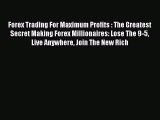 Read Forex Trading For Maximum Profits : The Greatest Secret Making Forex Millionaires: Lose