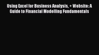 Download Using Excel for Business Analysis + Website: A Guide to Financial Modelling Fundamentals