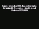 Read Genome Informatics 2008: Genome Informatics Series Vol. 20 - Proceedings of the 8th Annual