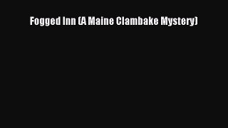 Read Books Fogged Inn (A Maine Clambake Mystery) E-Book Free