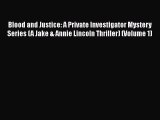 Read Books Blood and Justice: A Private Investigator Mystery Series (A Jake & Annie Lincoln