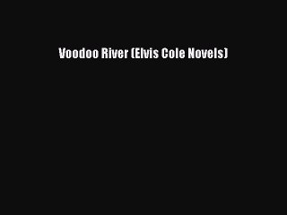 Read Books Voodoo River (Elvis Cole Novels) ebook textbooks