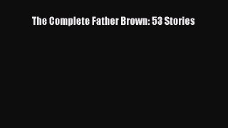 Read Books The Complete Father Brown: 53 Stories E-Book Free