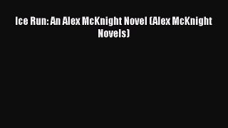 Download Books Ice Run: An Alex McKnight Novel (Alex McKnight Novels) PDF Online