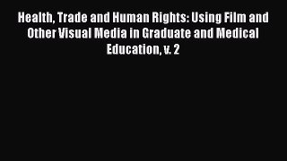 READbook Health Trade and Human Rights: Using Film and Other Visual Media in Graduate and Medical