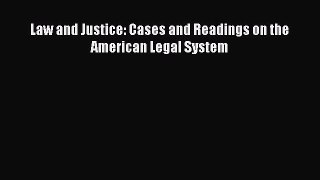 READbook Law and Justice: Cases and Readings on the American Legal System READ  ONLINE
