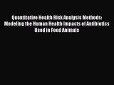 Read Quantitative Health Risk Analysis Methods: Modeling the Human Health Impacts of Antibiotics