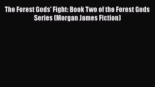 Read The Forest Gods' Fight: Book Two of the Forest Gods Series (Morgan James Fiction) Ebook
